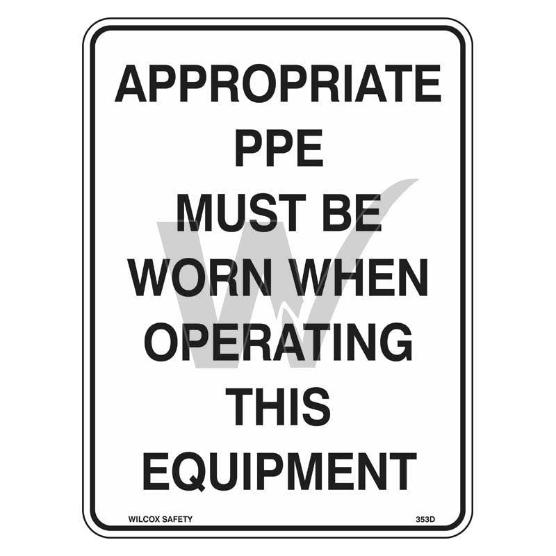 Mandatory Sign - Appropriate PPE Must Be Worn When Operating This Equipment