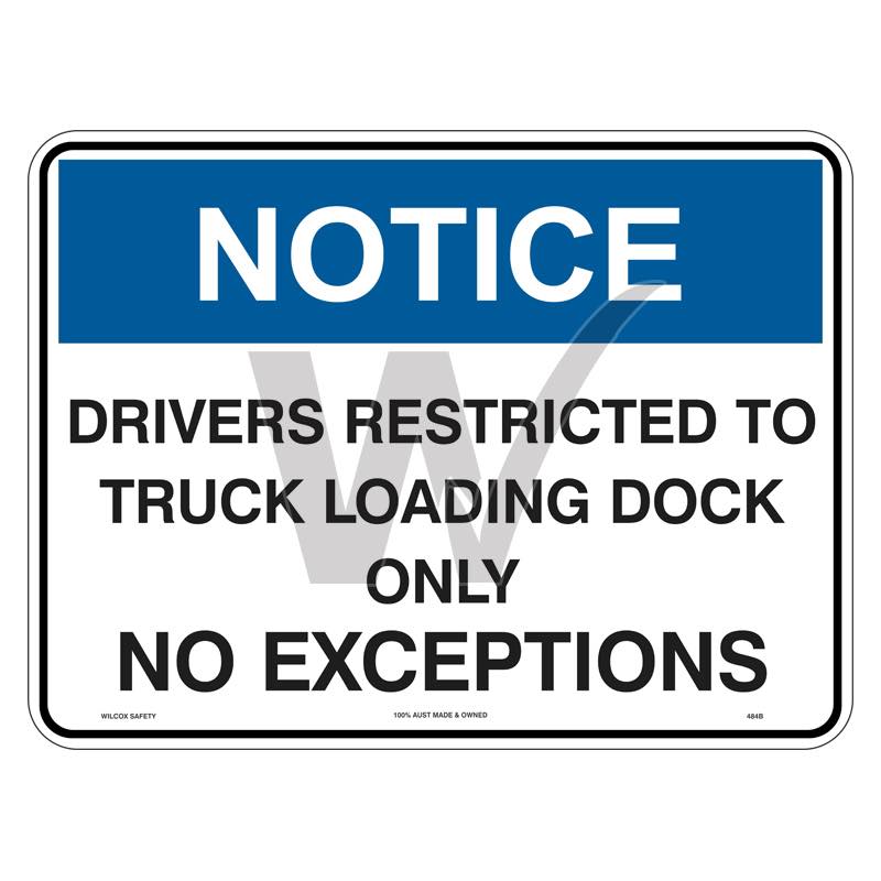 Notice Sign - Drivers Restricted To Truck Loading Dock Only No Exceptions