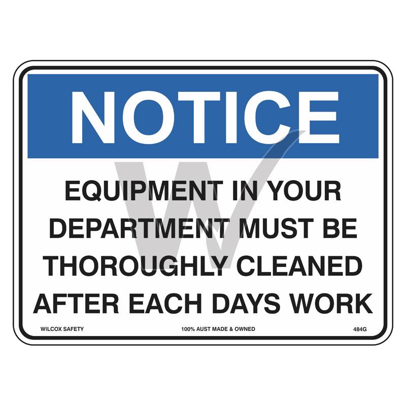 Notice Sign - Equipment In Your Department Must Be Thoroughly Cleaned After Each Days Work
