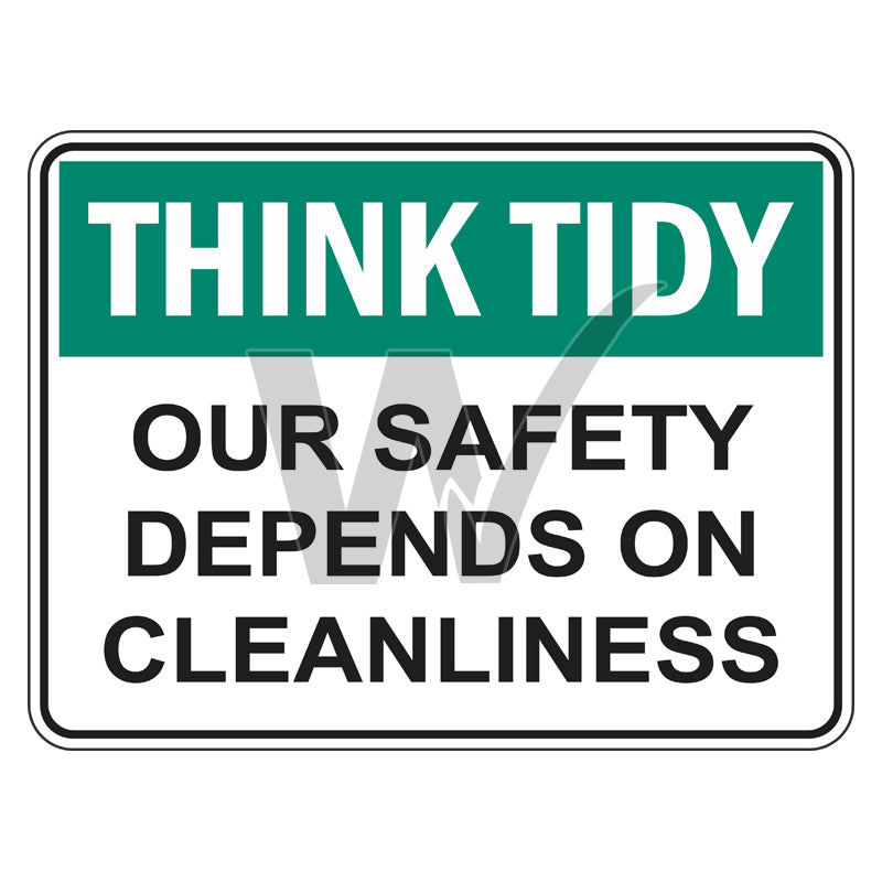 Think Tidy Sign - Our Safety Depends On Our Cleanliness