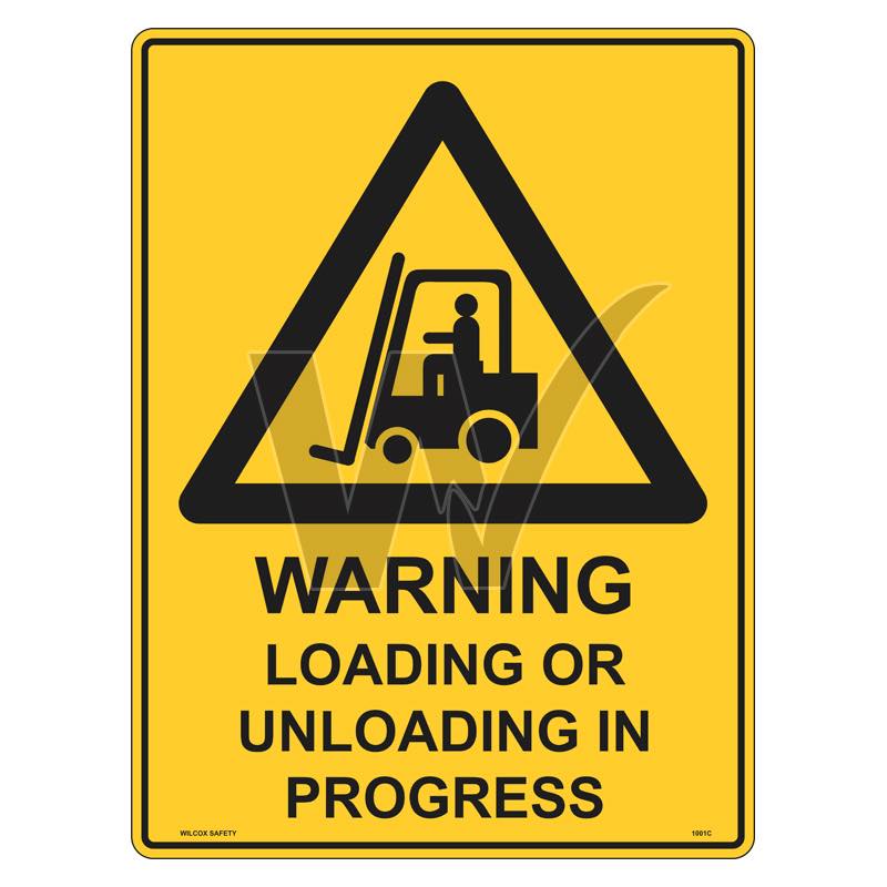 Warning Sign - Loading Or Unloading In Progress — Wilcox Safety & Signs