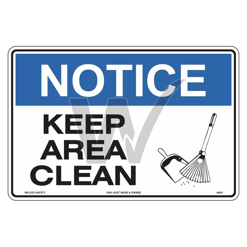 Notice Sign - Keep Area Clean — Wilcox Safety & Signs