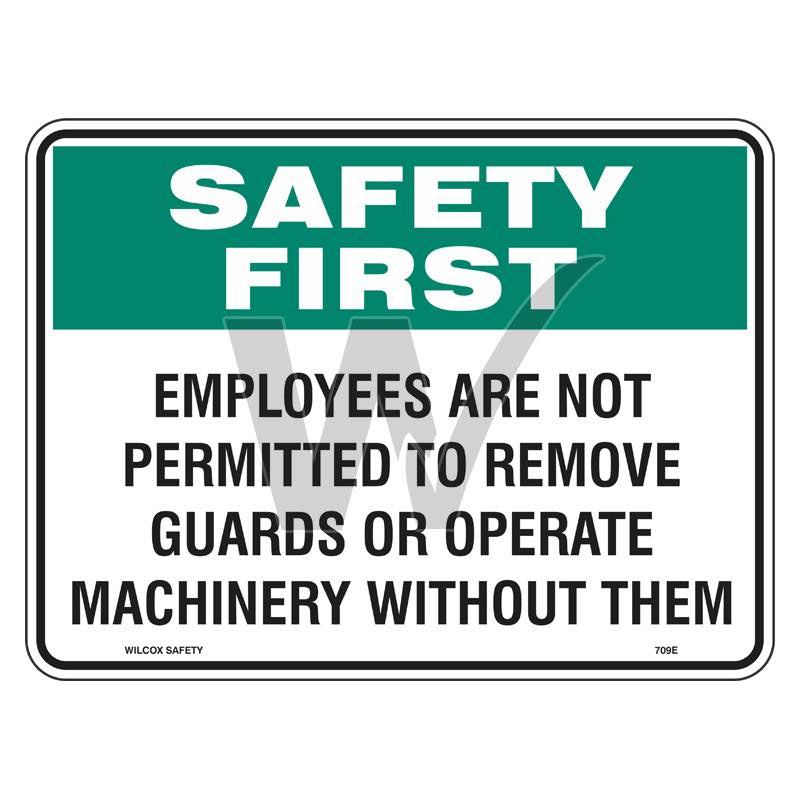 Safety First Sign - Employee Are Not Permitted To Remove Guards