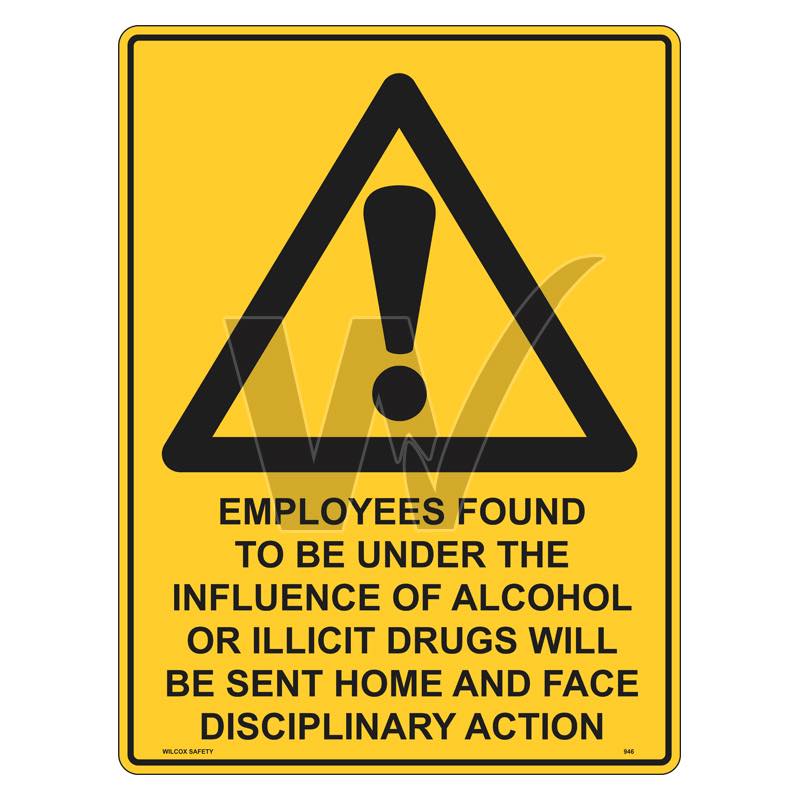 Warning Sign - Employees Found To Be Under The Influence Of Alcohol Will Be Sent Home