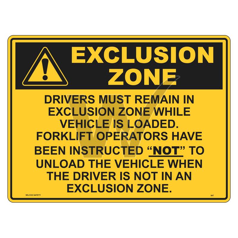 Warning Sign - Exclusion Zone Drivers Must Remain In Exclusion Zone While Vehicle Is Loaded