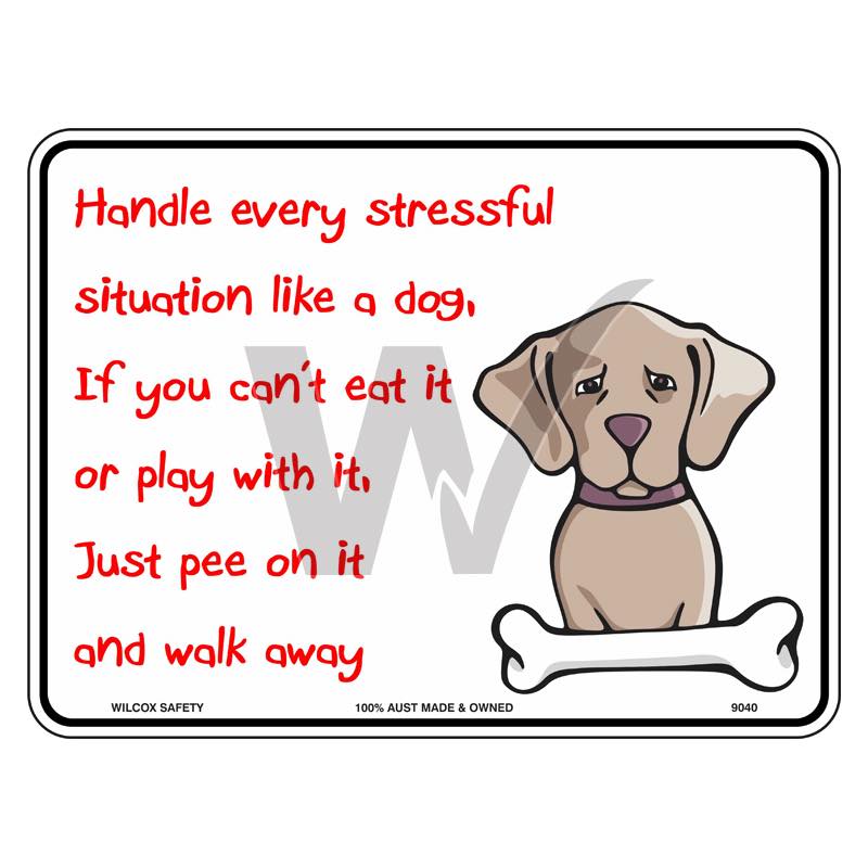 Fun Sign - Handle Every Stressful Situation Like A Dog