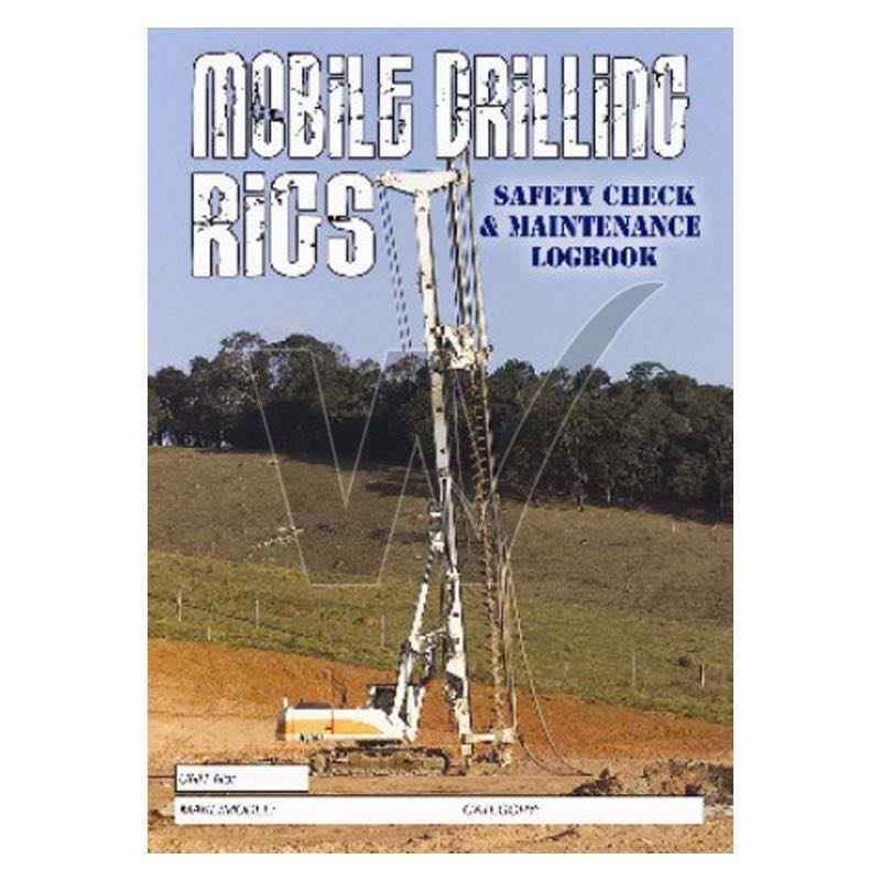 Mobile Drilling Rigs Safety Check & Maintenance Log Book