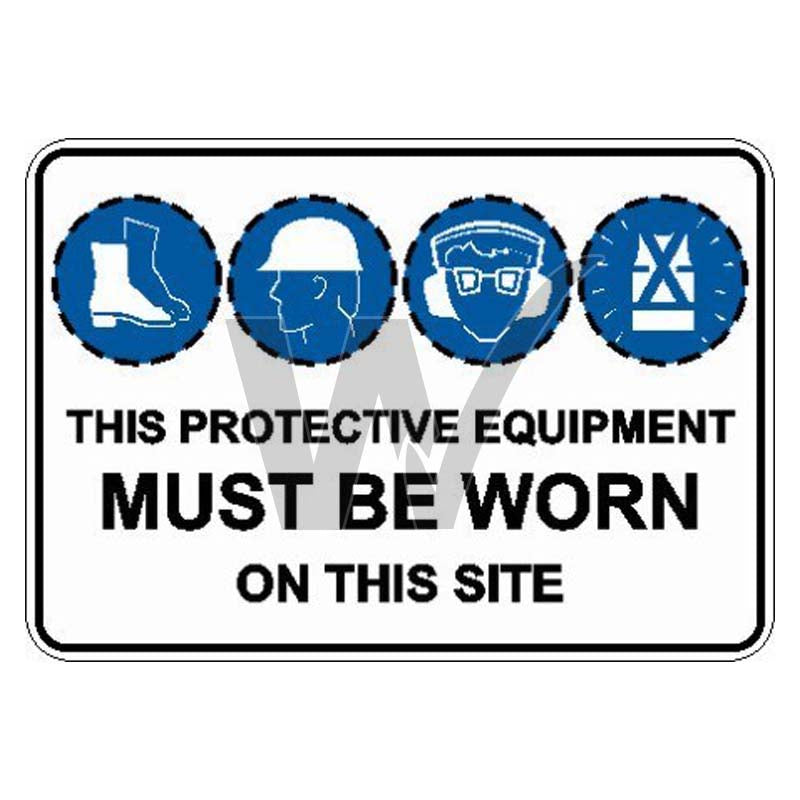 Mandatory Sign - This Protective Equipment Must Be Worn On This Site